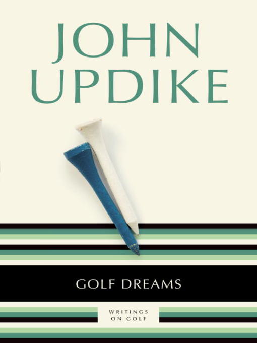 Détails du titre pour Golf Dreams par John Updike - Disponible